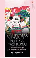THE NEW YEAR WOODCUT PRINTS OF TAOHUAWU
