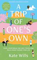 A Trip of One's Own: Hope, heartbreak and why travelling solo could change your life