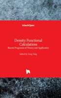Density Functional Calculations: Recent Progresses of Theory and Application