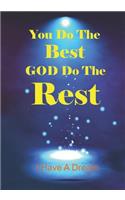 You Do the Best God Do the Rest ( I Have a Dream ): Notebook, Journal, Diary, Large 7 X 10