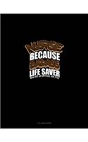 Nurse Because Badass Life Saver Was Not an Official Job Title: 3 Column Ledger