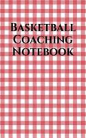 Basketball Coaching Notebook: Basketball Coach Journal for Training Notes, Strategy, Plays Diagrams and Sketches