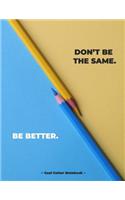 Don't Be the Same. Be Better. Goal Getter Notebook