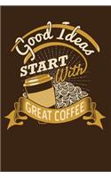 Good Ideas Start with Great Coffee