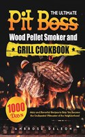 Ultimate Pit Boss Wood Pellet Smoker and Grill Cookbook