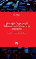 Lightweight Cryptographic Techniques and Cybersecurity Approaches