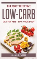 THE MOST EFFECTIVE LOW-CARB DIET FOR RESETTING YOUR BODY