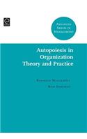 Autopoiesis in Organization Theory and Practice