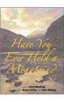 Have You Ever Held a Mountain?