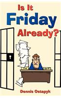 Is It Friday Already?