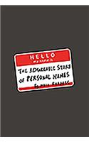 Hello, My Name Is...: The Remarkable Story of Personal Names