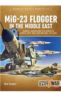 MiG-23 Flogger in the Middle East: Mikoyan i Gurevich MiG-23 in Service in Algeria, Egypt, Iraq, Libya and Syria, 1973-2018(12 Middle East@War)