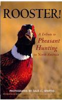 Rooster! a Tribute to Pheasant Hunting in North America