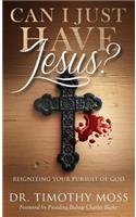 Can I Just Have Jesus?