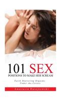 Sex Positions: Sex Positions, 101 Sex Positions to Make Her Scream