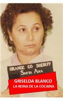Griselda Blanco: La Reina de la Coca