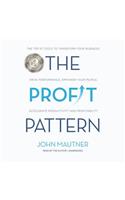 Profit Pattern: The Top 10 Tools to Transform Your Business: Drive Performance, Empower Your People, Accelerate Productivity and Profitability