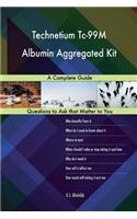 Technetium Tc-99M Albumin Aggregated Kit; A Complete Guide