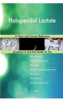 Haloperidol Lactate; A Clear and Concise Reference