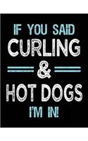 If You Said Curling & Hot Dogs I'm in: Blank Sketch, Draw and Doodle Book