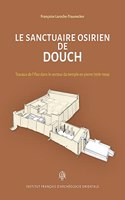 Le Sanctuaire Osirien de Douch