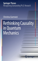 Rethinking Causality in Quantum Mechanics: (Springer Theses)
