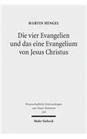 Die Vier Evangelien Und Das Eine Evangelium Von Jesus Christus