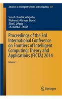 Proceedings of the 3rd International Conference on Frontiers of Intelligent Computing: Theory and Applications (Ficta) 2014