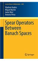 Spear Operators Between Banach Spaces