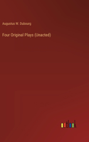 Four Original Plays (Unacted)