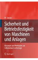 Sicherheit Und Betriebsfestigkeit Von Maschinen Und Anlagen: Konzepte Und Methoden Zur Lebensdauervorhersage