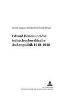 Edvard Benes Und Die Tschechoslowakische Außenpolitik 1918-1948