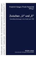 Zwischen U und E: Grenzueberschreitungen in der Musik nach 1950