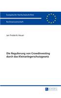 Die Regulierung Von Crowdinvesting Durch Das Kleinanlegerschutzgesetz: (5942 Europaeische Hochschulschriften Recht)