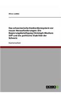 Das schweizerische Konkordanzsystem vor neuen Herausforderungen: Die Regierungsbeteiligung Christoph Blochers SVP und die politische Stabilität der Schweiz(German)