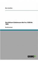 Das höhere Schulwesen Berlins 1500 bis 1800