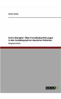 Exil in Shanghai. Über Fremdheitserfahrungen in den Autobiographien deutscher Exilanten