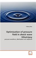 Optimization of pressure field in shock wave lithotripsy