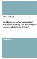 Sind Partnerschaften evaluierbar? Konzeptualisierung und Messung des "partnerschaftlichen Erfolgs": (German)