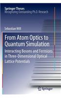 From Atom Optics to Quantum Simulation: Interacting Bosons and Fermions in Three-Dimensional Optical Lattice Potentials(Springer Theses)