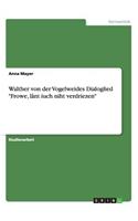 Walther von der Vogelweides Dialoglied Frowe, lânt iuch niht verdriezen