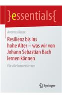 Resilienz Bis Ins Hohe Alter - Was Wir Von Johann Sebastian Bach Lernen Können