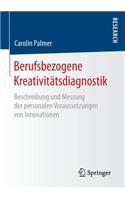 Berufsbezogene Kreativitätsdiagnostik: Beschreibung und Messung der personalen Voraussetzungen von Innovationen(German)