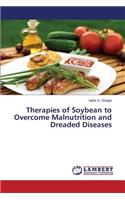 Therapies of Soybean to Overcome Malnutrition and Dreaded Diseases