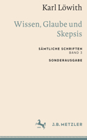 Karl Löwith: Wissen, Glaube Und Skepsis: Sämtliche Schriften, Band 3