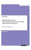 Darstellungsformen im Mathematikunterricht bei der Lösung mathematischer Probleme: Bilder, Taten, Zeichen, Worte(German)