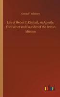 Life of Heber C. Kimball, an Apostle; The Father and Founder of the British Mission