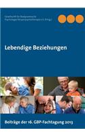 Lebendige Beziehungen: Beiträge der 16. GBP-Fachtagung 2013