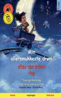 Min allersmukkeste drøm - החלום הכי נפלא שלי (dansk - hebraisk)