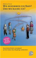 Wir bekommen ein Baby! Und wo bleibe ich?